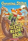 The Last Resort Oasis (Geronimo Stilton #77) by Geronimo Stilton