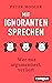 Mit Ignoranten sprechen: We...