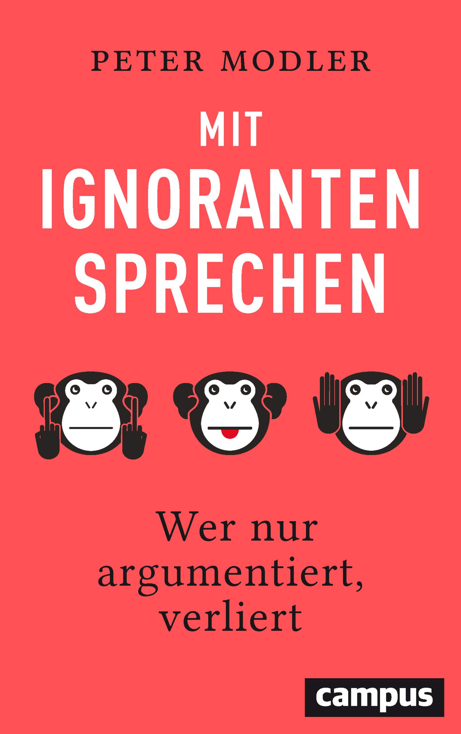 Mit Ignoranten sprechen: Wer nur argumentiert, verliert (Kindle Edition)