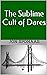 The Sublime Cult of Dares