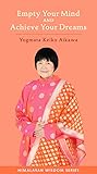 Empty Your Mind and Achieve Your Dreams (Himalayan Wisdom Series)