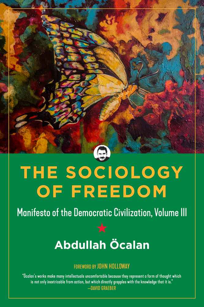 The Sociology of Freedom: Manifesto of the Democratic Civilization, Volume III (Paperback)