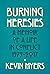 Burning Heresies: A Memoir ...