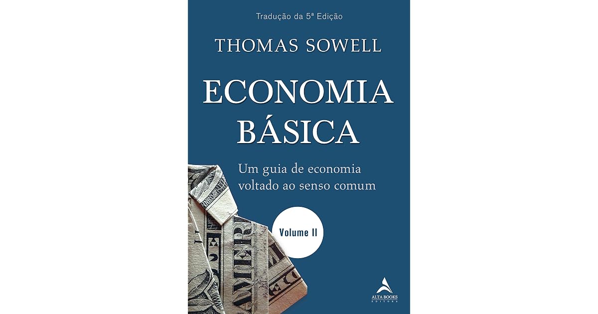 Economia Básica: um Guia de Economia Voltado ao Senso Comum - Volume II