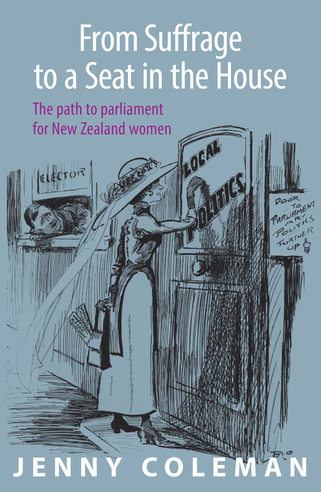From Suffrage to a Seat in the House: The path to parliament for New Zealand women (Paperback)