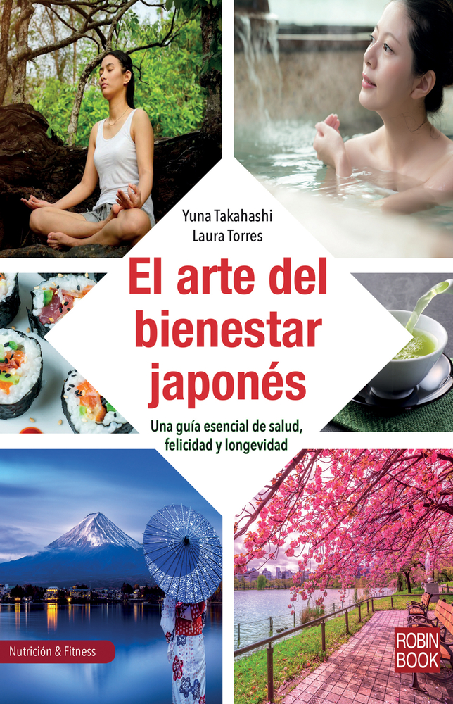 El arte del bienestar japonés: Una guía esencial de salud, felicidad y longevidad (Nutrición & Fitnes) (Spanish Edition)
