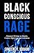 Black Conscious Rage: Humanist Writings on Identity, Culture, Oppression, and Liberation