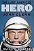 The Last American Hero: The Remarkable Life of John Glenn