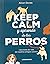 Keep calm y aprende de los perros: Lecciones de vida de nuestros amigos caninos (Libro amigo) (Spanish Edition)