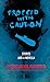 Proceed With Caution by Patricia Ratto