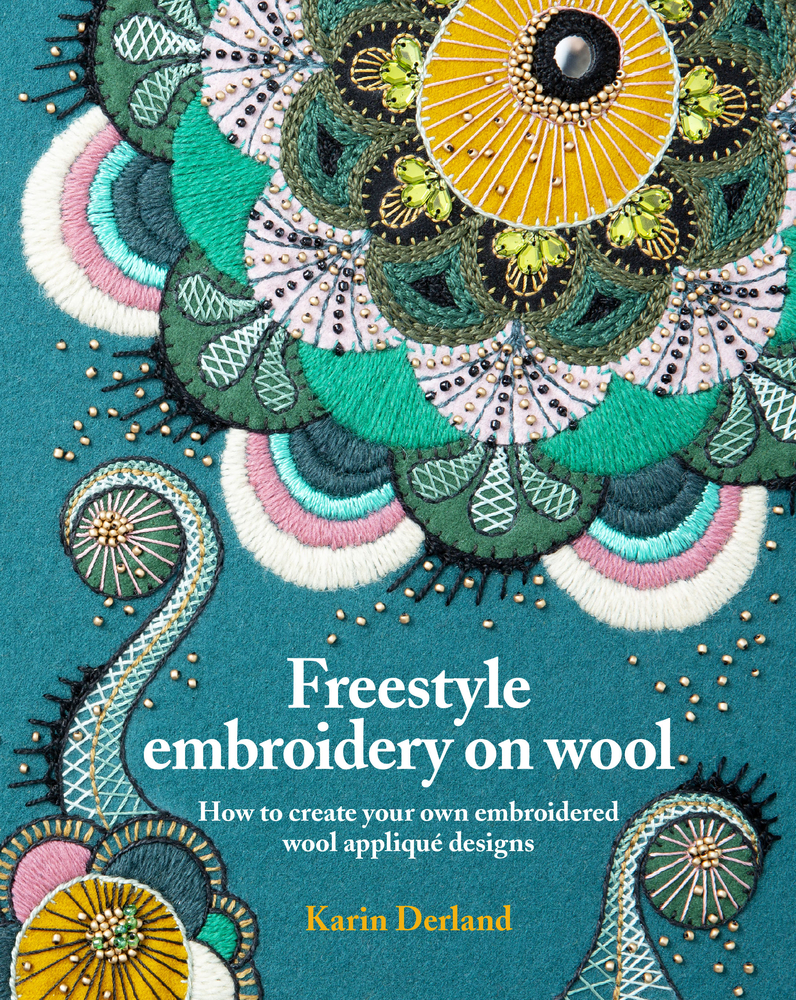 Freestyle Embroidery on Wool: How to Create Your Own Embroidered Wool Appliqué Designs (Paperback)