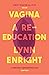 Vagina: A Re-Education