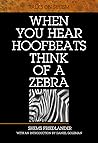 When You Hear Hoofbeats Think of a Zebra
