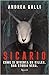 Sicario. Come si diventa un killer. Una storia vera