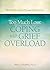 Too Much Loss: Coping with Grief Overload (Words of Hope and Healing)