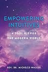 Empowering Intuitives: A Spiritual Tool Kit for the Modern World