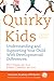 Quirky Kids: Understanding ...