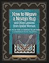 How to Weave a Navajo Rug and Other Lessons from Spider Woman