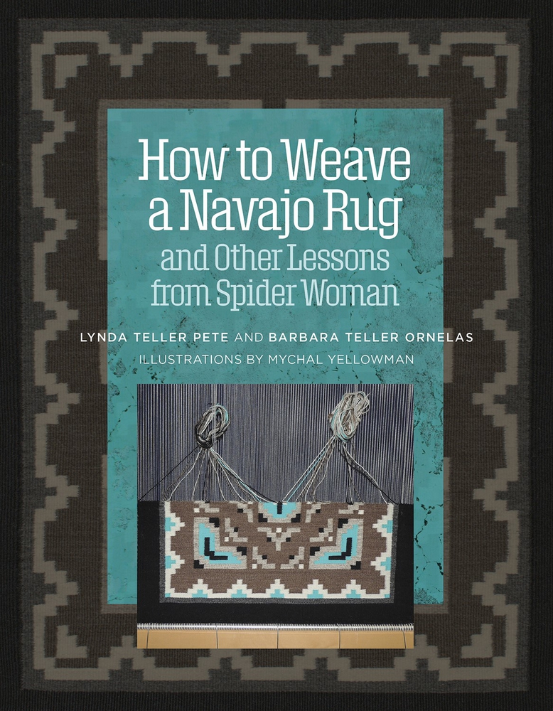 How to Weave a Navajo Rug and Other Lessons from Spider Woman (Spiral-bound)