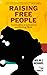Raising Free People: Unscho...
