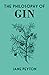 The Philosophy of Gin (Brit...