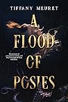 A Flood of Posies by Tiffany Meuret