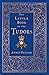 The Little Book of the Tudors