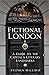 Fictional London A Guide to the Capital’s Literary Landmarks by Stephen Halliday