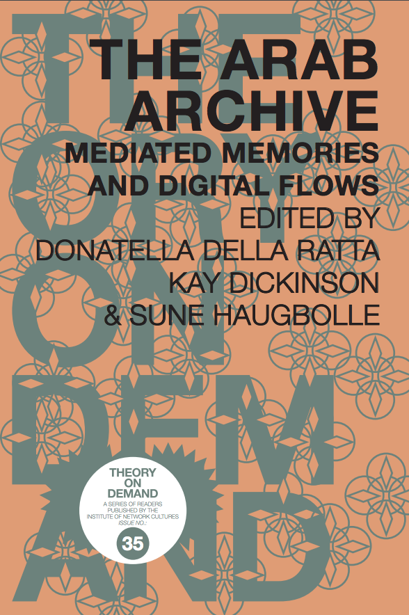 The Arab Archive: Mediated Memories and Digital Flows