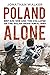 Poland Alone: Britain, SOE and the Collapse of the Polish Resistance, 1944