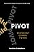PIVOT: Five Practices to Strategize and Support You Through Change