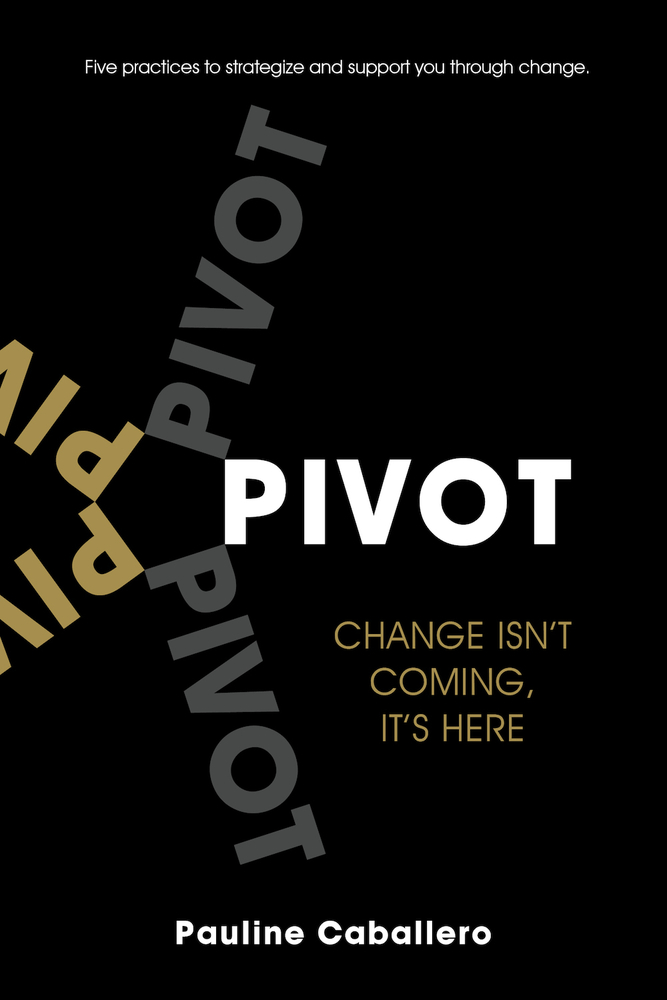 PIVOT: Five Practices to Strategize and Support You Through Change (Paperback)