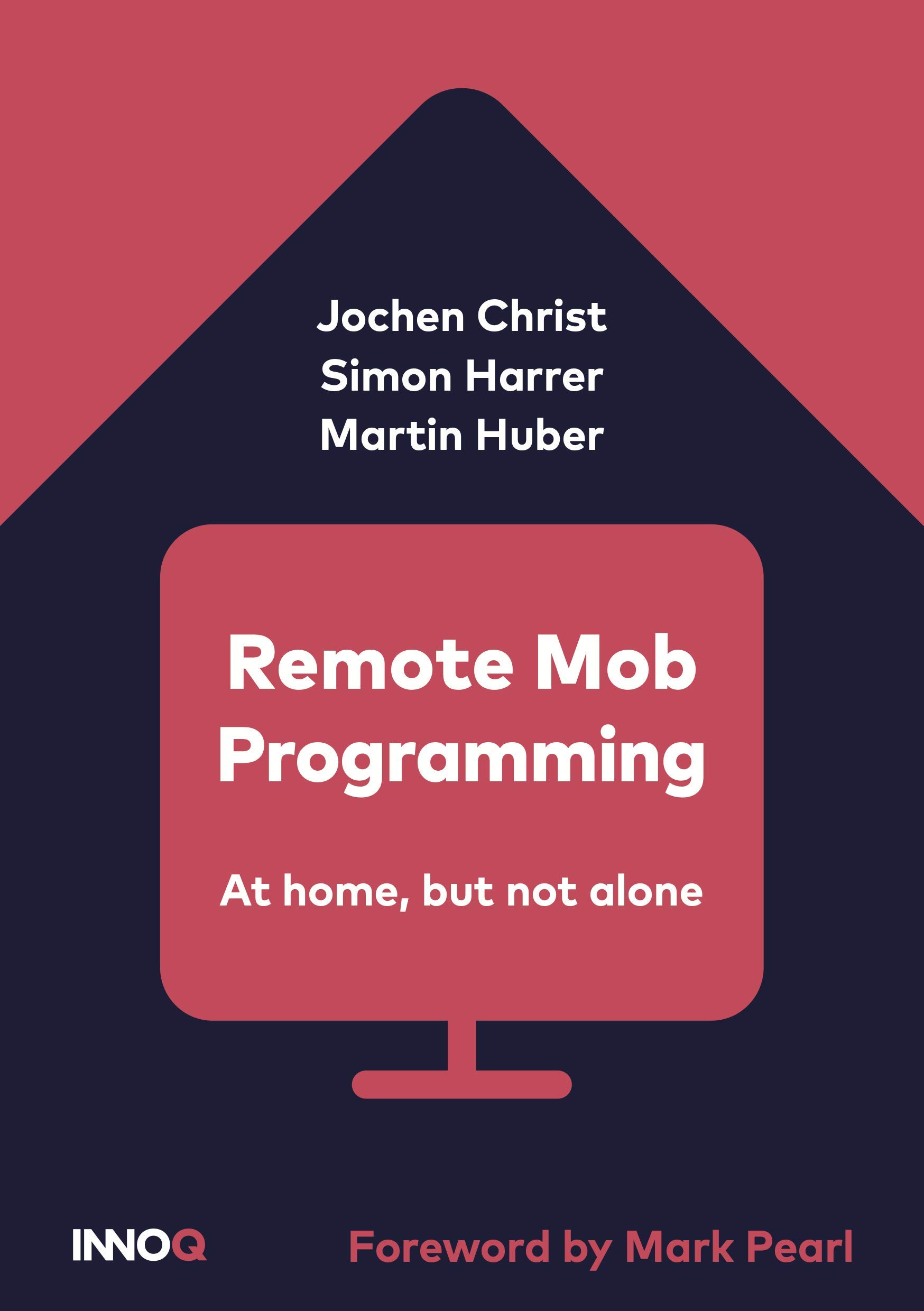 Remote Mob Programming: At home, but not alone (Kindle Edition)