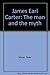 James Earl Carter, the Man and the Myth by Peter Meyer