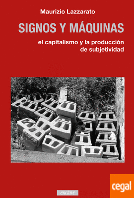 Signos y máquinas: el capitalismo y la producción de subjetividad