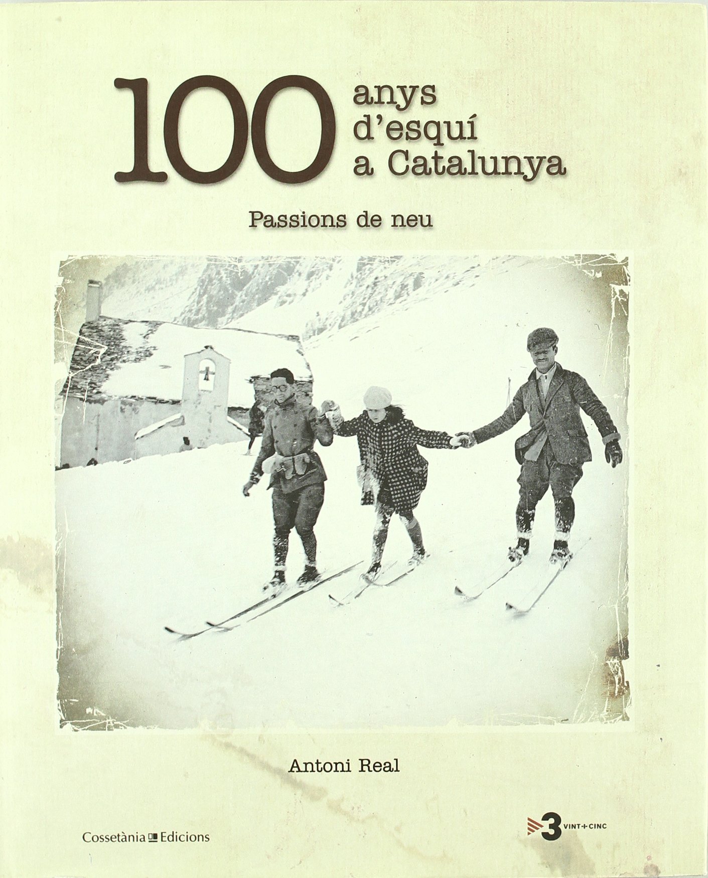 100 anys d'esquí a Catalunya: passions de neu (Hardcover)