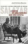 Salazar - A Queda de uma Cadeira que Não Existia by José António Saraiva
