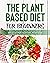 The Plant Based Diet for Be...