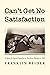 Can't Get No Satisfaction by Franklin Reider