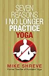 Seven Reasons I No Longer Practice Yoga