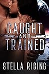 Caught and Trained