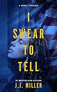 I Swear To Tell (Cadence Elliott Legal Thriller, #1)