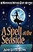 A Spell At The Seaside (A Whitewood Witches Murder Mystery Book 5)