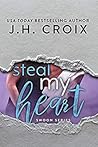 Steal My Heart by J.H. Croix
