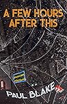 A Few Hours After This: Short Story Collection