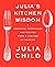 Julia's Kitchen Wisdom by Julia Child