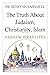The Truth About Judaism, Christianity, Islam and the Hebrew I... by Beneyah Yashar'el
