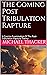 The Coming Post Tribulation Rapture by Michael Thacker