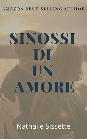 Sinossi Di Un Amore Quando Amare E Vivere By Nathalie Sissette
