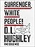 Surrender, White People!: O...
